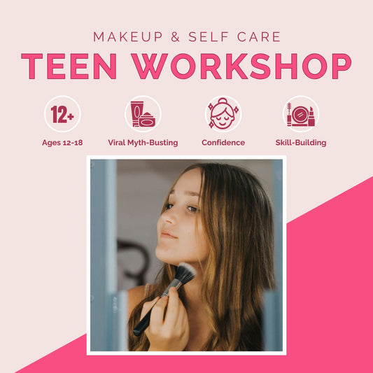Teen Makeup & Self-Care Workshop